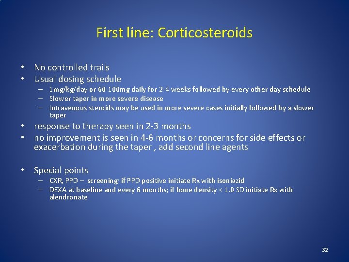 First line: Corticosteroids • No controlled trails • Usual dosing schedule – 1 mg/kg/day