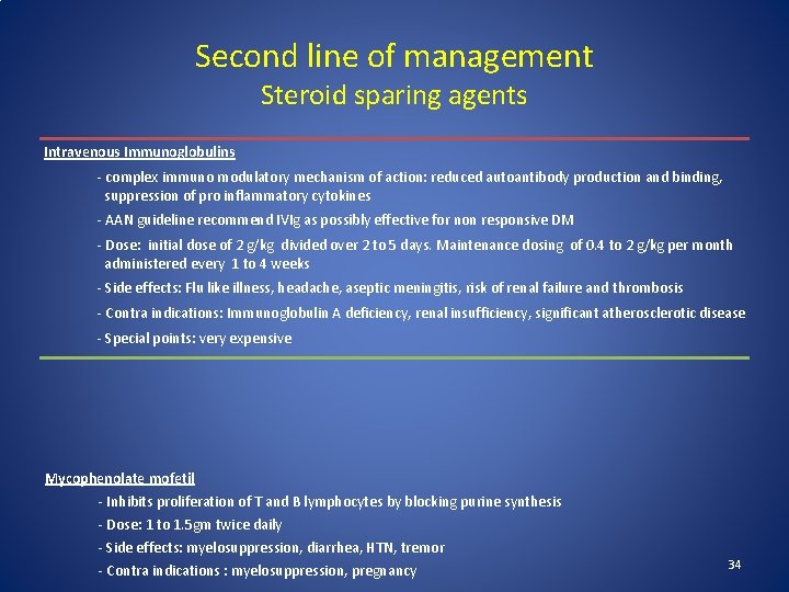 Second line of management Steroid sparing agents Intravenous Immunoglobulins - complex immuno modulatory mechanism