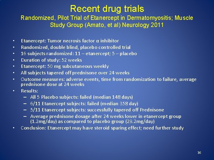 Recent drug trials Randomized, Pilot Trial of Etanercept in Dermatomyositis; Muscle Study Group (Amato,