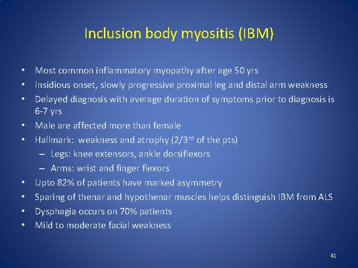 Inclusion body myositis (IBM) • Most common inflammatory myopathy after age 50 yrs • Inclusion body myositis (IBM) • Most common inflammatory myopathy after age 50 yrs •