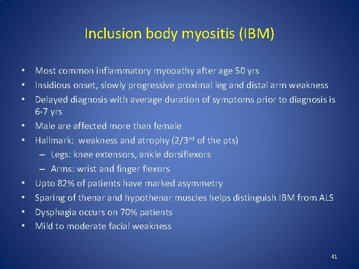 Inclusion body myositis (IBM) • Most common inflammatory myopathy after age 50 yrs •