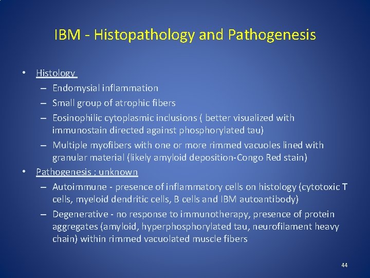 IBM - Histopathology and Pathogenesis • Histology – Endomysial inflammation – Small group of