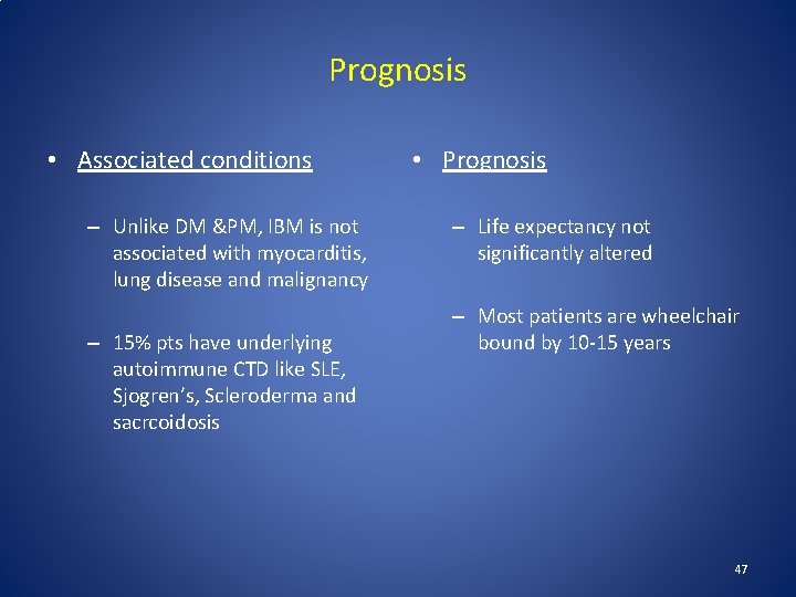 Prognosis • Associated conditions – Unlike DM &PM, IBM is not associated with myocarditis,