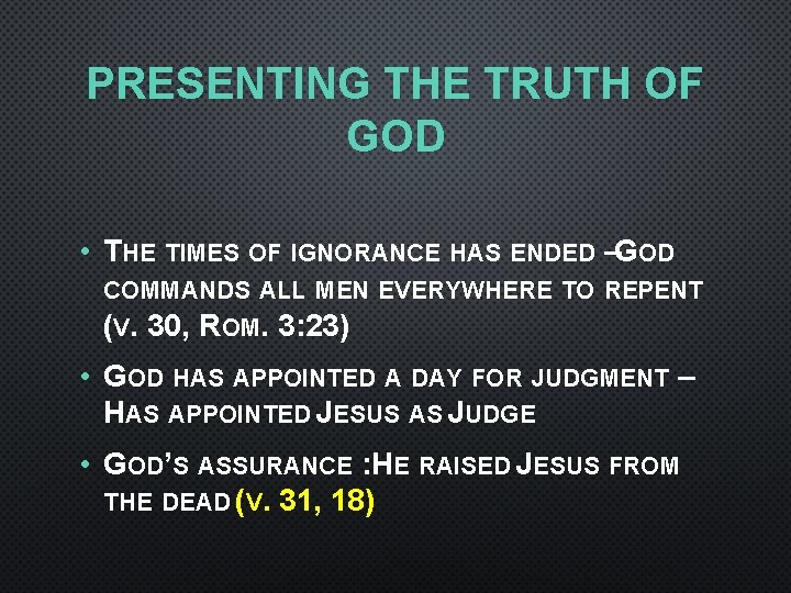 PRESENTING THE TRUTH OF GOD • THE TIMES OF IGNORANCE HAS ENDED –GOD COMMANDS