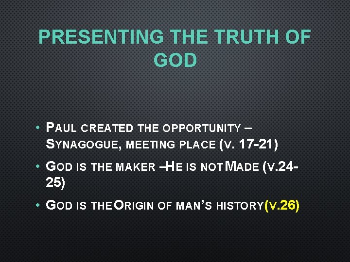 PRESENTING THE TRUTH OF GOD • PAUL CREATED THE OPPORTUNITY – SYNAGOGUE, MEETING PLACE