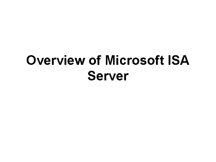 Overview of Microsoft ISA Server 