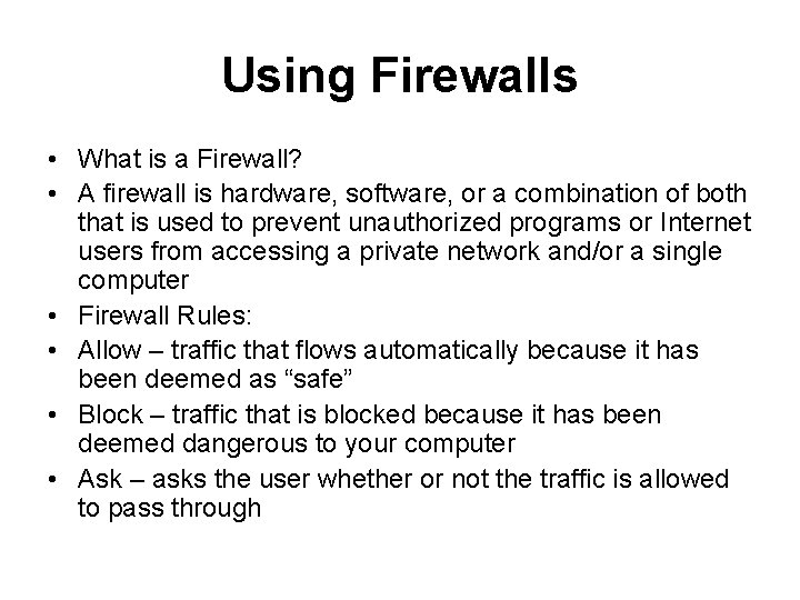 Using Firewalls • What is a Firewall? • A firewall is hardware, software, or