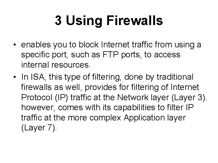 3 Using Firewalls • enables you to block Internet traffic from using a specific