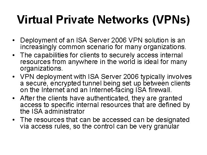 Virtual Private Networks (VPNs) • Deployment of an ISA Server 2006 VPN solution is