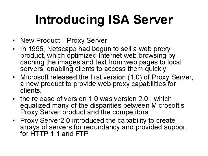 Introducing ISA Server • New Product—Proxy Server • In 1996, Netscape had begun to
