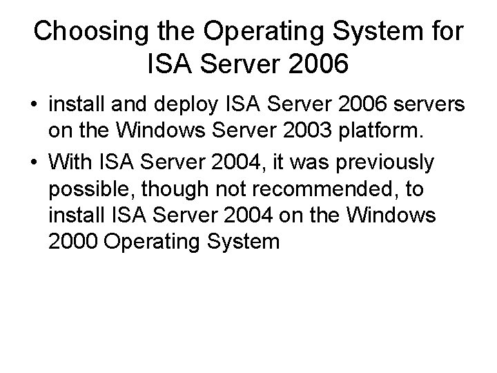 Choosing the Operating System for ISA Server 2006 • install and deploy ISA Server