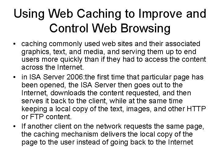 Using Web Caching to Improve and Control Web Browsing • caching commonly used web