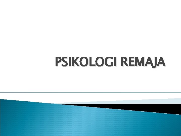 PSIKOLOGI REMAJA 