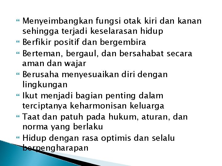  Menyeimbangkan fungsi otak kiri dan kanan sehingga terjadi keselarasan hidup Berfikir positif dan