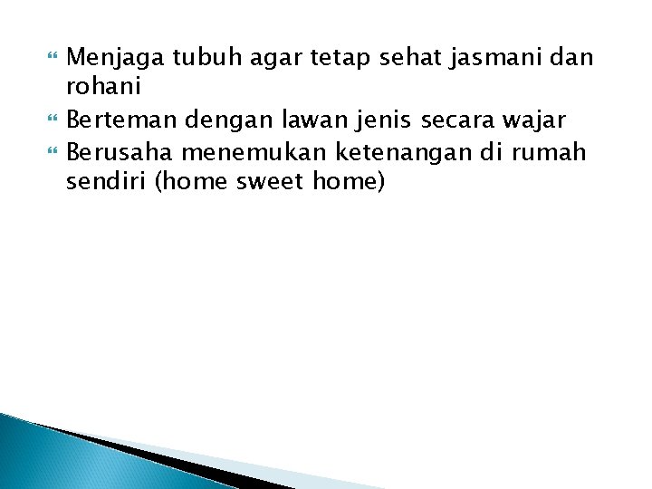  Menjaga tubuh agar tetap sehat jasmani dan rohani Berteman dengan lawan jenis secara