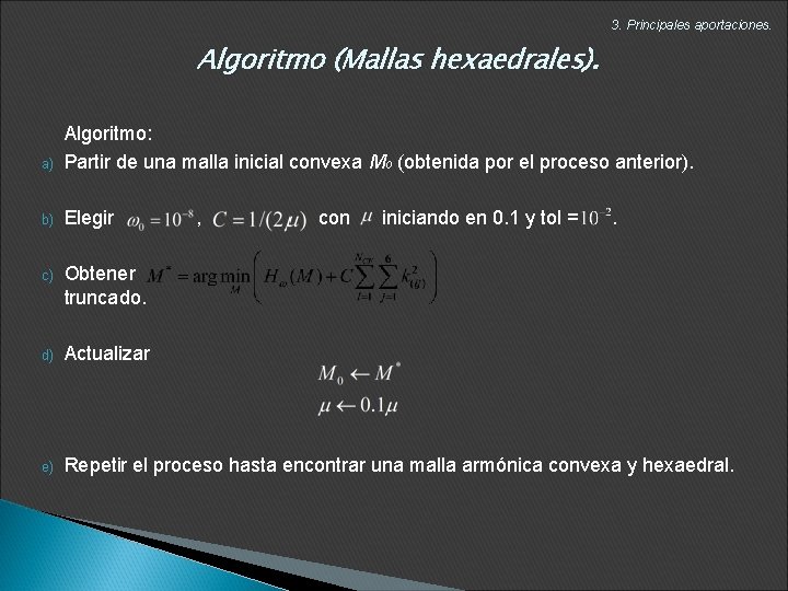 3. Principales aportaciones. Algoritmo (Mallas hexaedrales). a) Algoritmo: Partir de una malla inicial convexa