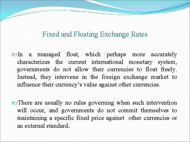 Fixed and Floating Exchange Rates In a managed float, which perhaps more accurately characterizes