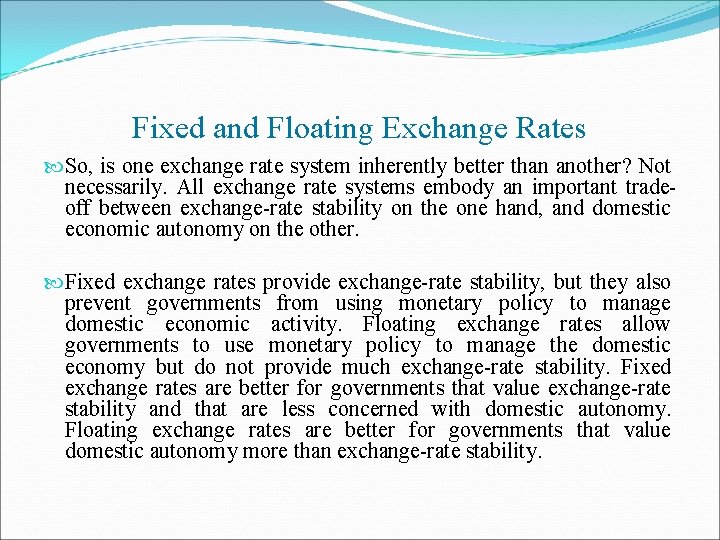Fixed and Floating Exchange Rates So, is one exchange rate system inherently better than