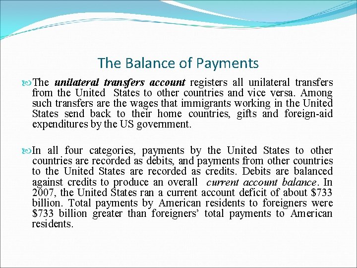 The Balance of Payments The unilateral transfers account registers all unilateral transfers from the