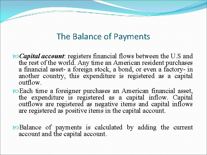 The Balance of Payments Capital account: registers financial flows between the U. S and