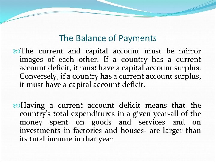 The Balance of Payments The current and capital account must be mirror images of