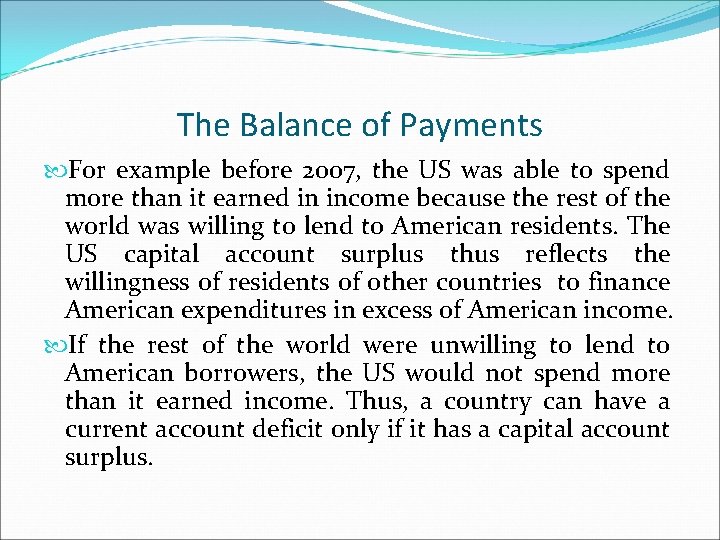 The Balance of Payments For example before 2007, the US was able to spend