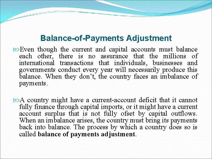 Balance-of-Payments Adjustment Even though the current and capital accounts must balance each other, there