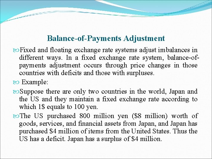 Balance-of-Payments Adjustment Fixed and floating exchange rate systems adjust imbalances in different ways. In