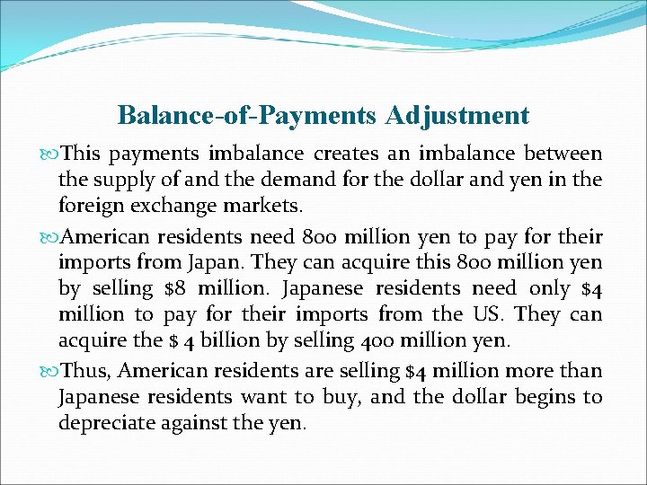 Balance-of-Payments Adjustment This payments imbalance creates an imbalance between the supply of and the