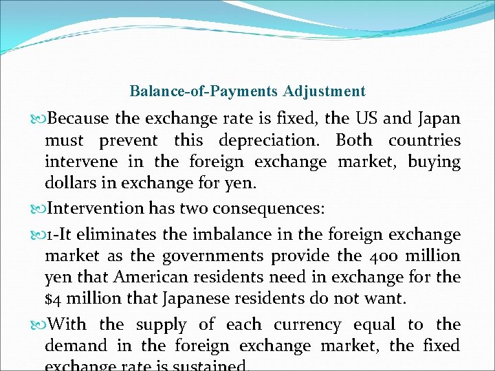 Balance-of-Payments Adjustment Because the exchange rate is fixed, the US and Japan must prevent
