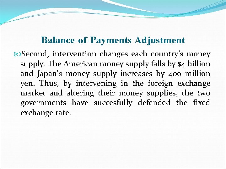 Balance-of-Payments Adjustment Second, intervention changes each country’s money supply. The American money supply falls