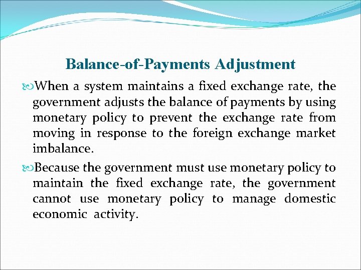 Balance-of-Payments Adjustment When a system maintains a fixed exchange rate, the government adjusts the