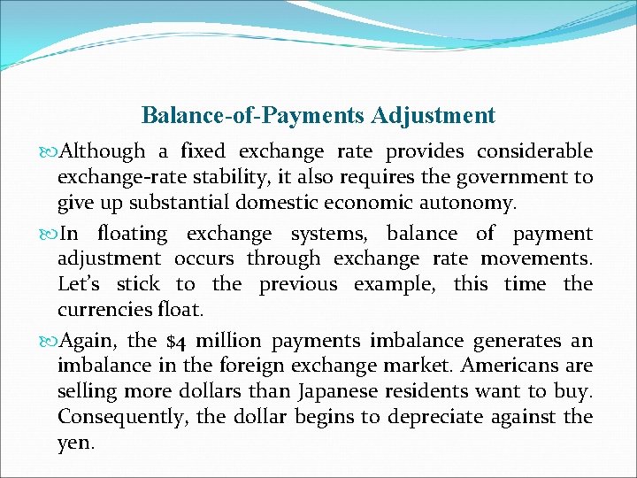 Balance-of-Payments Adjustment Although a fixed exchange rate provides considerable exchange-rate stability, it also requires