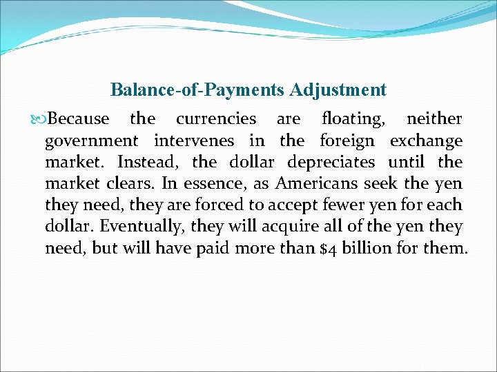 Balance-of-Payments Adjustment Because the currencies are floating, neither government intervenes in the foreign exchange