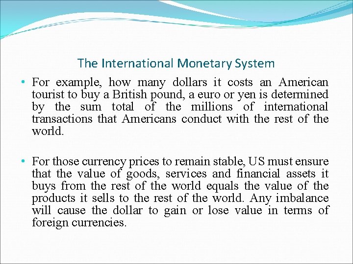 The International Monetary System • For example, how many dollars it costs an American