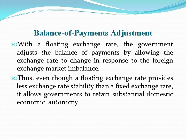 Balance-of-Payments Adjustment With a floating exchange rate, the government adjusts the balance of payments