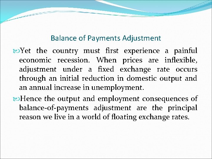 Balance of Payments Adjustment Yet the country must first experience a painful economic recession.