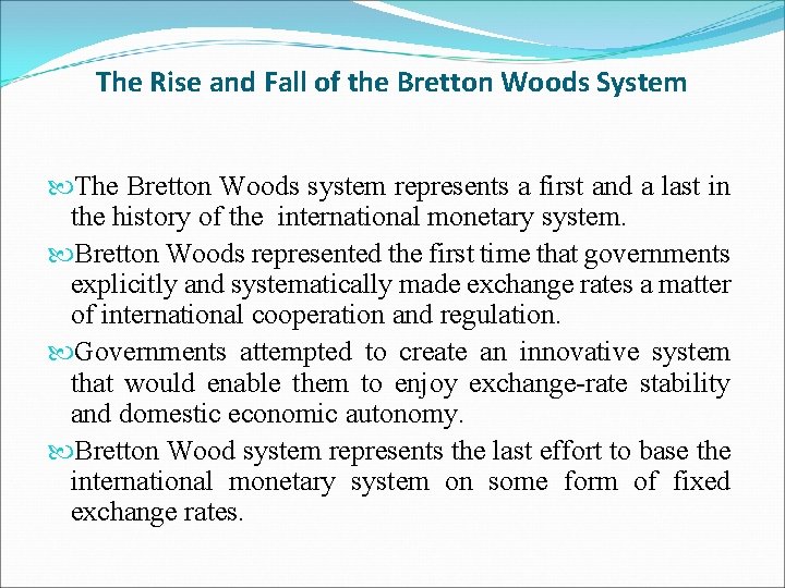 The Rise and Fall of the Bretton Woods System The Bretton Woods system represents