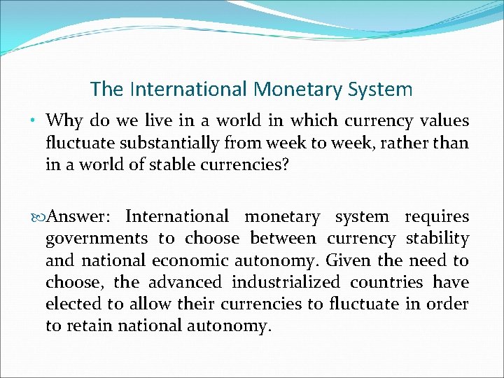 The International Monetary System • Why do we live in a world in which