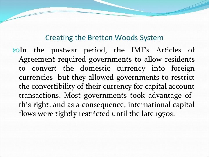 Creating the Bretton Woods System In the postwar period, the IMF’s Articles of Agreement
