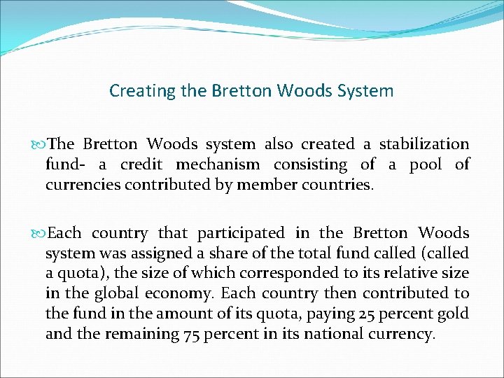 Creating the Bretton Woods System The Bretton Woods system also created a stabilization fund-