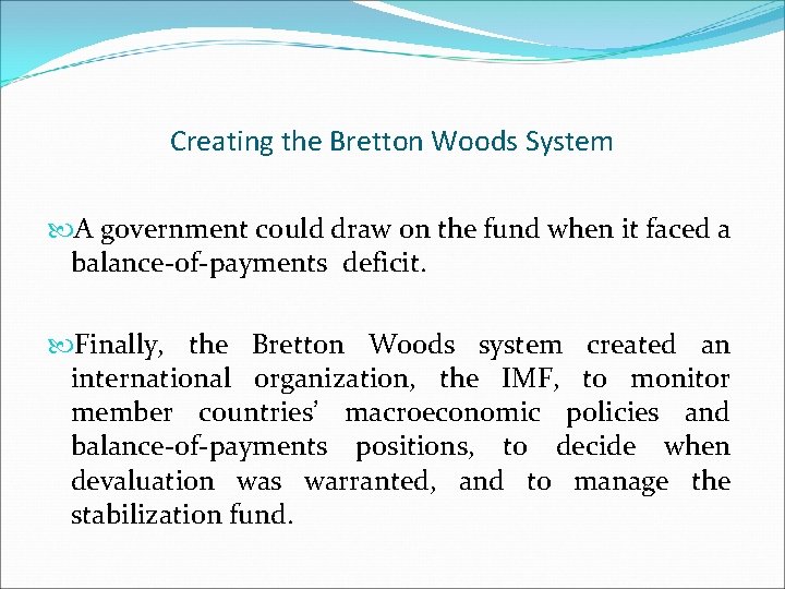 Creating the Bretton Woods System A government could draw on the fund when it