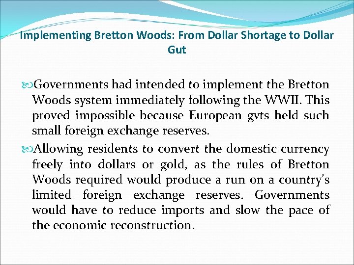 Implementing Bretton Woods: From Dollar Shortage to Dollar Gut Governments had intended to implement
