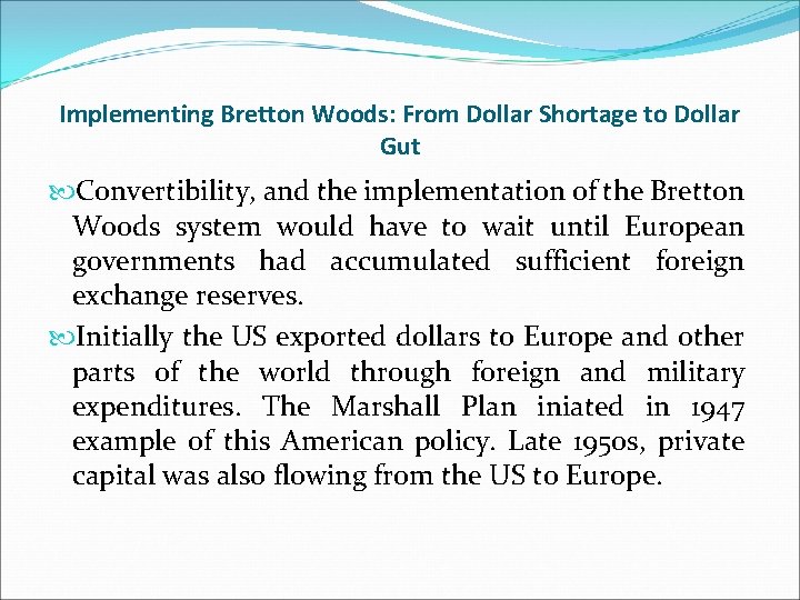 Implementing Bretton Woods: From Dollar Shortage to Dollar Gut Convertibility, and the implementation of