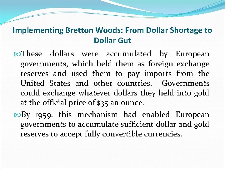 Implementing Bretton Woods: From Dollar Shortage to Dollar Gut These dollars were accumulated by