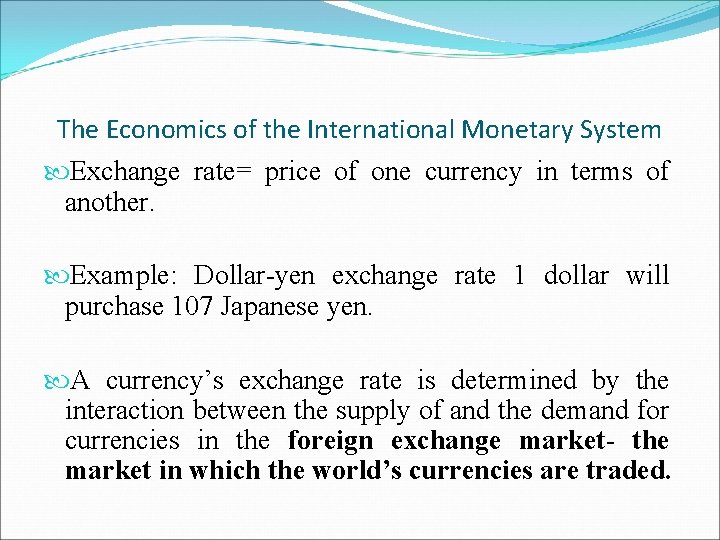 The Economics of the International Monetary System Exchange rate= price of one currency in