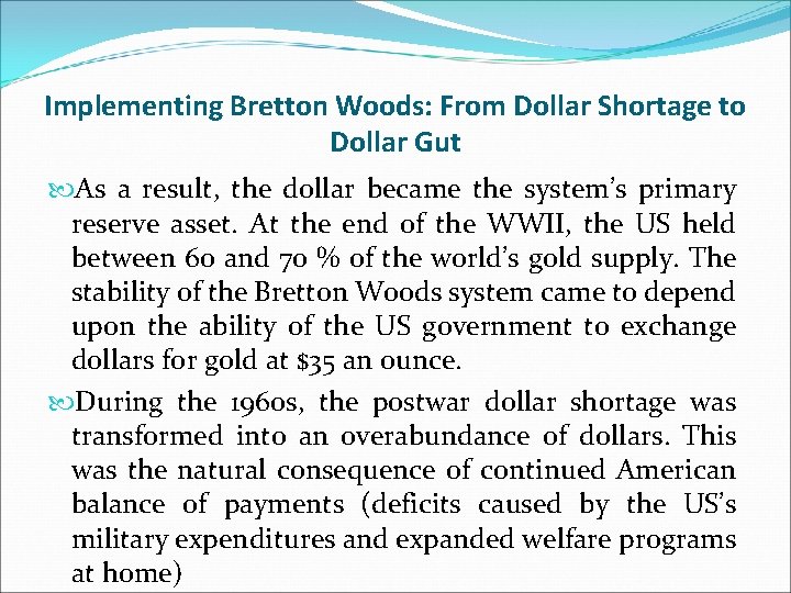 Implementing Bretton Woods: From Dollar Shortage to Dollar Gut As a result, the dollar