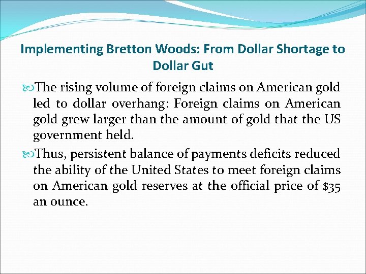 Implementing Bretton Woods: From Dollar Shortage to Dollar Gut The rising volume of foreign