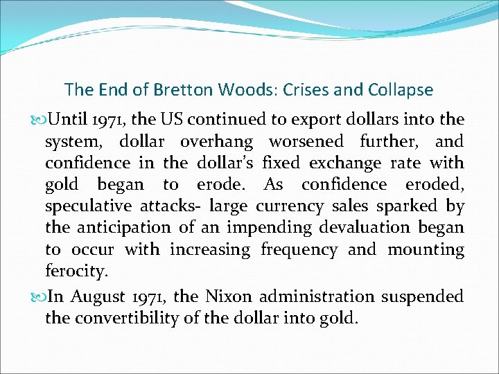 The End of Bretton Woods: Crises and Collapse Until 1971, the US continued to