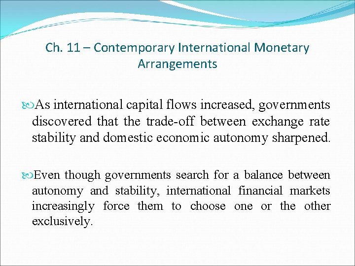 Ch. 11 – Contemporary International Monetary Arrangements As international capital flows increased, governments discovered